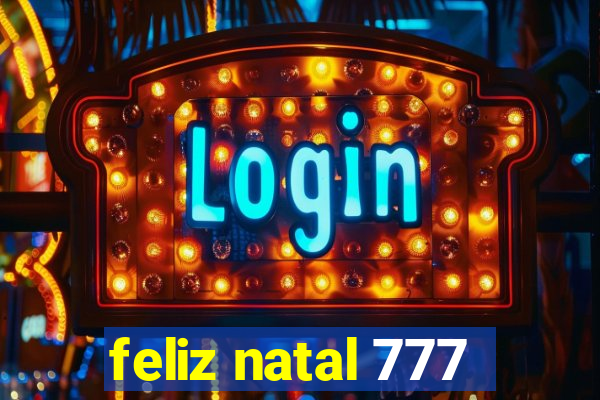 feliz natal 777